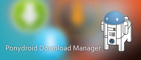 دانلود مدیریت فایلهای دانلودتان Ponydroid Download Manager 1.1.7